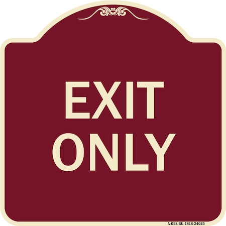 Signmission Designer Series Sign-Exit Only, Burgundy Heavy-Gauge Aluminum Sign, 18" H, 18" L, BU-1818-24034 A-DES-BU-1818-24034
